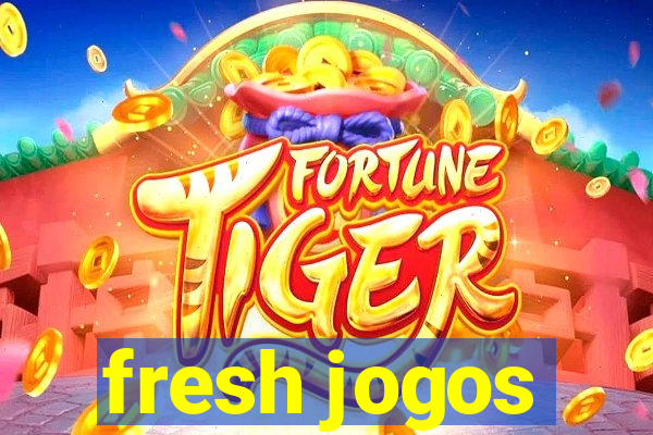 fresh jogos